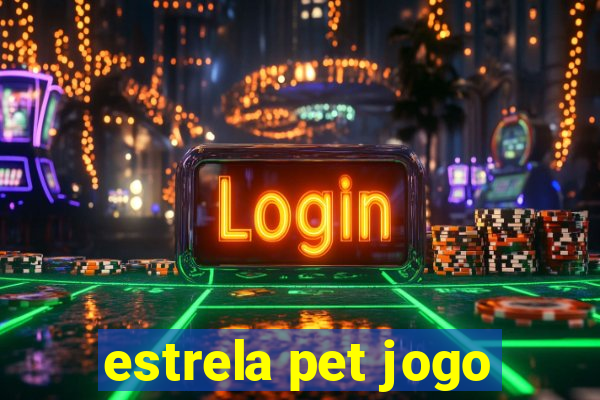 estrela pet jogo